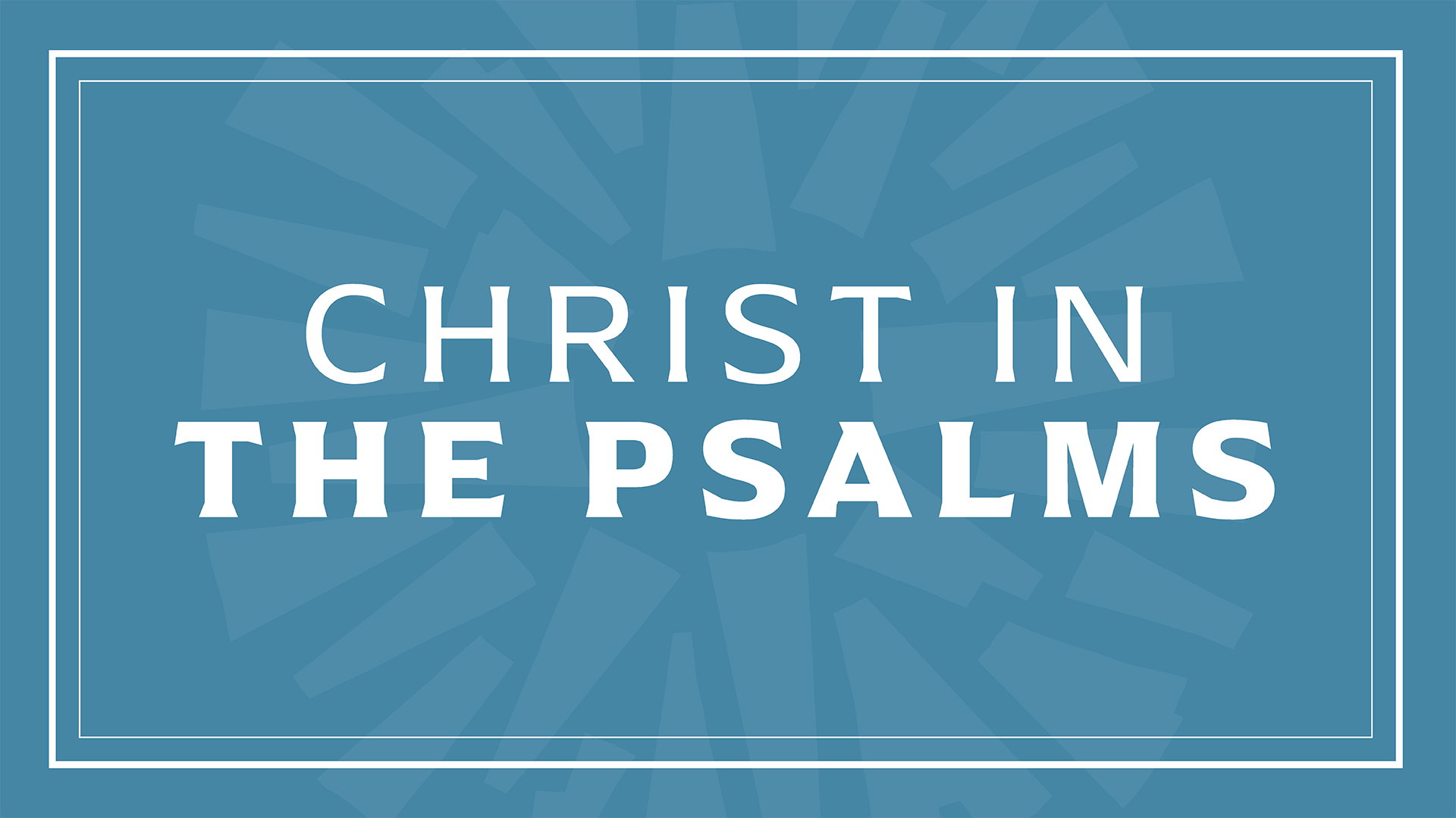 Christ in the Psalms